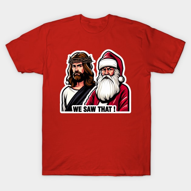 WE SAW THAT Jesus meme T-Shirt by Plushism